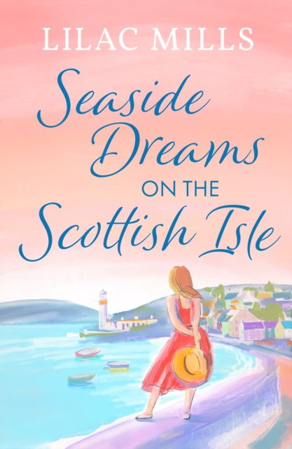 Seaside Dreams on the Scottish Isle: The perfect, heartwarming romance to escape with