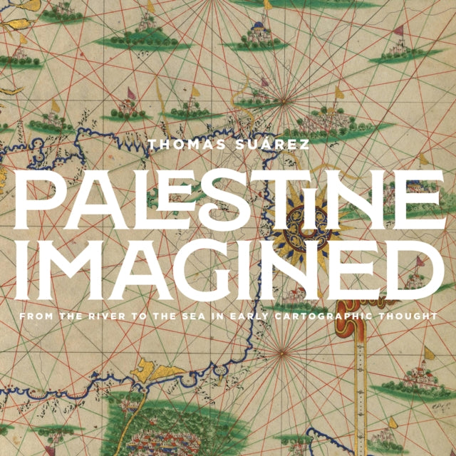 Palestine Mapped: From the River to the Sea in Early Geographic Thought