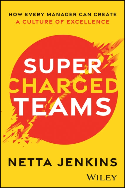 Supercharged Teams: How Every Manager Can Create a Culture of Excellence