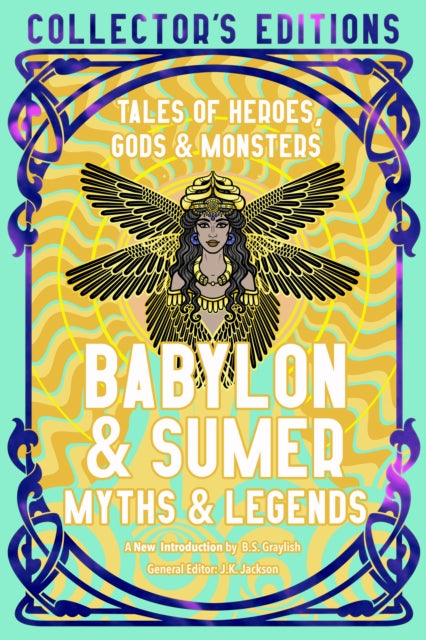 Babylon & Sumer Myths & Legends: Tales of Gods, Heroes & Monsters