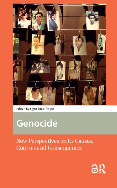 Genocide: New Perspectives on its Causes, Courses and Consequences