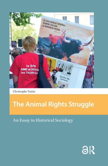 The Animal Rights Struggle: An Essay in Historical Sociology