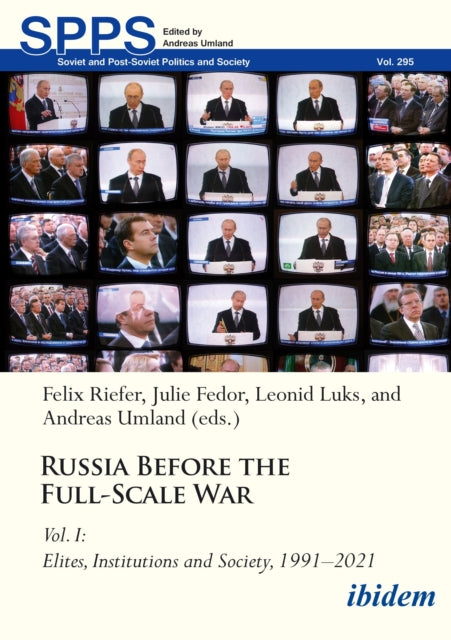 Russia Before the Full-Scale War: Vol. I: Elites, Institutions, and Society, 1991–2021