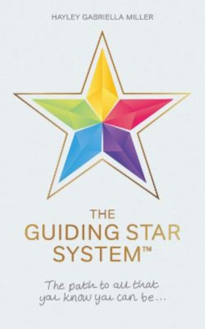 The Guiding Star System: The path to all that you know you can be