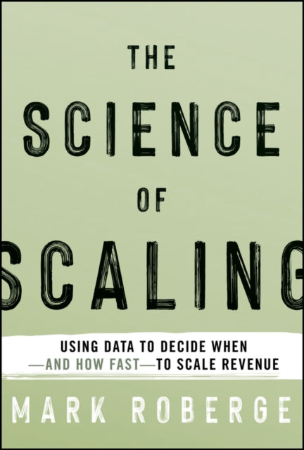 The Science of Scaling: Using Data to Decide When-and How Fast-to Scale Revenue