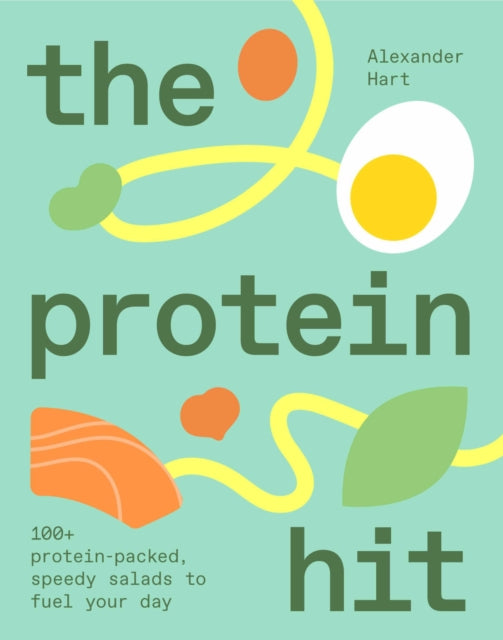 The Protein Hit: 100+ protein-packed, speedy salads to fuel your day