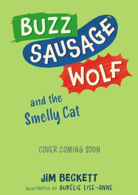 Buzz Sausage Wolf and the Smelly Cat: Book 2 in the silly sausage dog cosy adventures series!