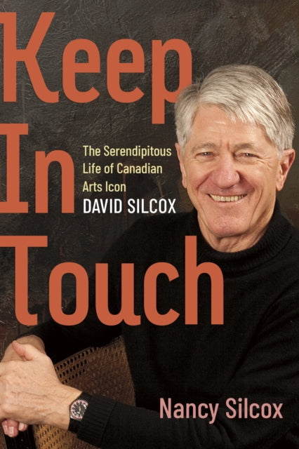 Keep in Touch: The Serendipitous Life of Canadian Arts Influencer David Silcox