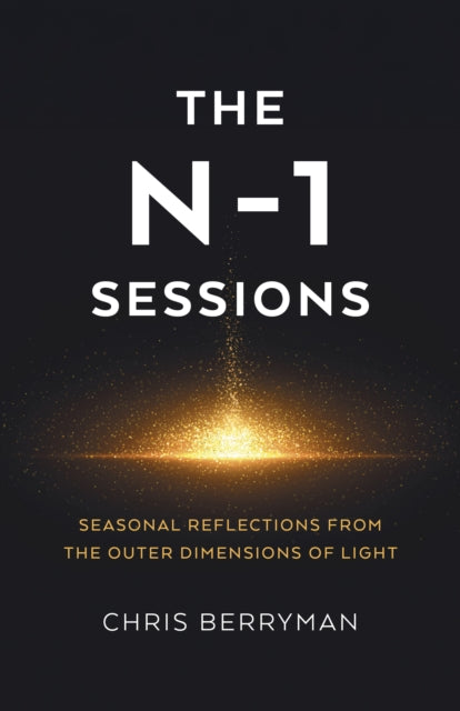 N-1 Sessions, The: Seasonal Reflections from the Outer Dimensions of Light