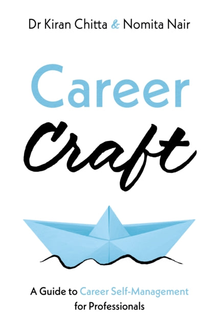 Career Craft: A Guide to Career Self-Management for Professionals