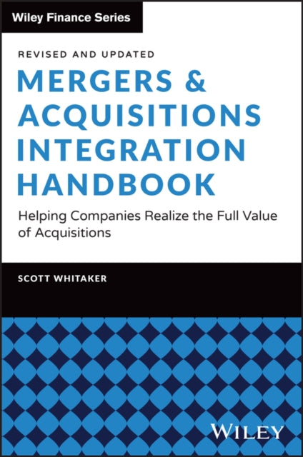 Mergers & Acquisitions Integration Handbook: Helping Companies Realize the Full Value of Acquisitions, Revised and Updated