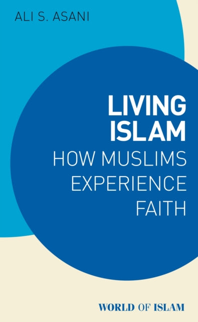 Living Islam: Muslim Expressions of Faith