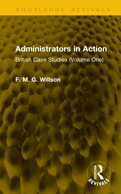 Administrators in Action: British Case Studies (Volume One)