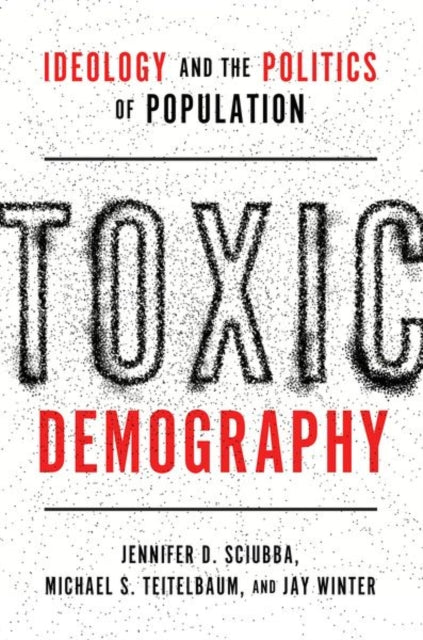 Toxic Demography: Ideology and the Politics of Population