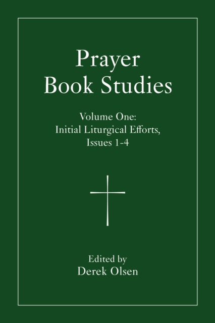 Prayer Book Studies Volume One: Initial Liturgical Efforts, Issues 1-4