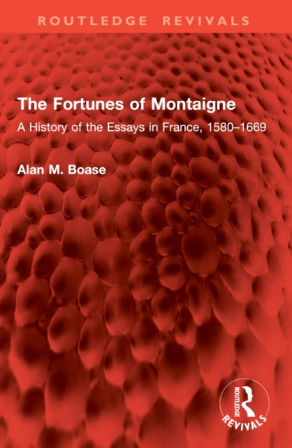 The Fortunes of Montaigne: A History of the Essays in France, 1580–1669