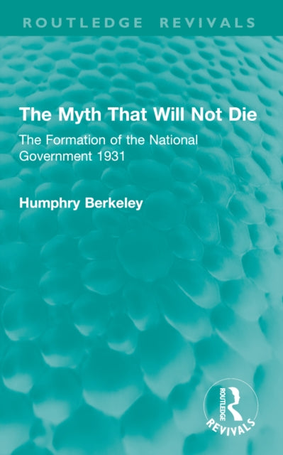 The Myth That Will Not Die: The Formation of the National Government 1931