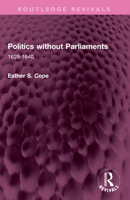 Politics without Parliaments: 1629-1640
