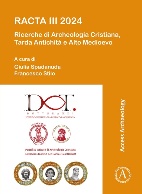 RACTA III 2024: Ricerche di Archeologia Cristiana, Tarda Antichita e Alto Medioevo: III Colloquio Internazionale tra dottorandi e dottori di ricerca Roma, 5-7 febbraio 2024