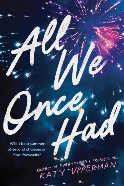 All We Once Had: A YA Second Chance Summer Romance from the Author of Everything I Promised You