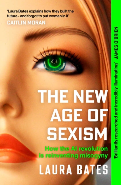 The New Age of Sexism: How the AI Revolution is Reinventing Misogyny