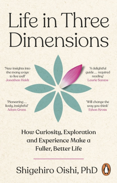 Life in Three Dimensions: How Curiosity, Exploration and Experience Make a Fuller, Better Life