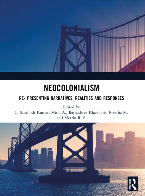 Neocolonialism: Re- Presenting Narratives, Realities and Responses