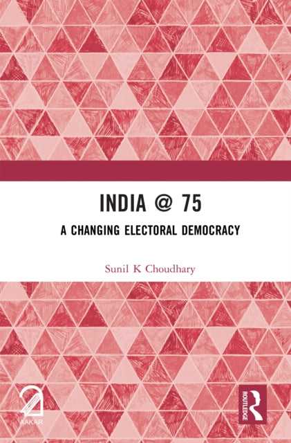 India @ 75: A Changing Electoral Democracy