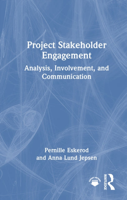 Project Stakeholder Engagement: Analysis, Involvement, and Communication