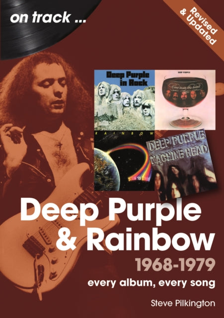 Deep Purple and Rainbow 1968 to 1979 On Track - Revised and Updated: Every Album, Every Song