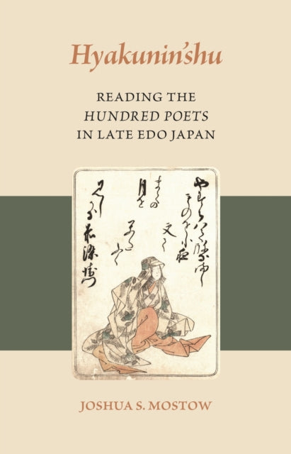 Hyakunin’shu: Reading the Hundred Poets in Late Edo Japan