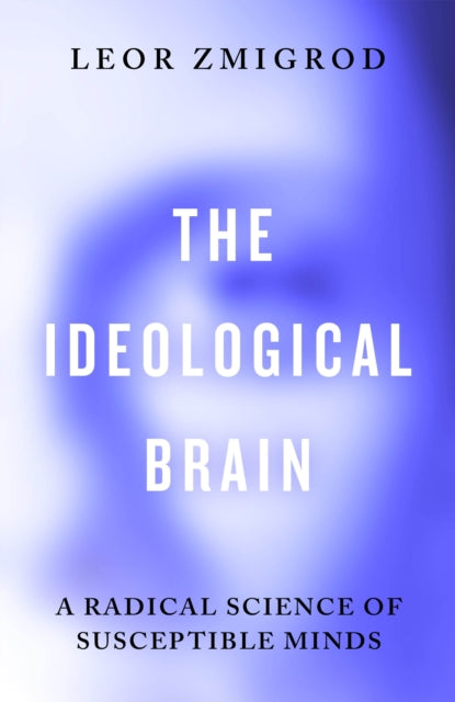 The Ideological Brain: How Rigid Beliefs Harm Our Minds & Bodies – And Why It Matters