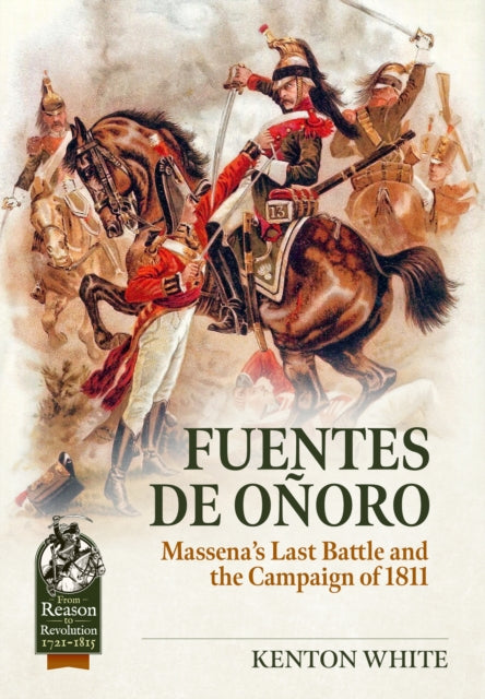 Fuentes de Onoro: Massena's Last Battle and the Campaign of 1811