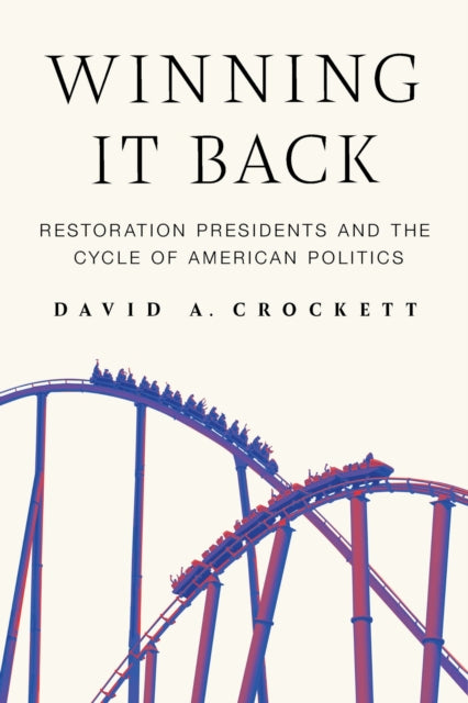Winning It Back: Restoration Presidents and the Cycle of American Politics