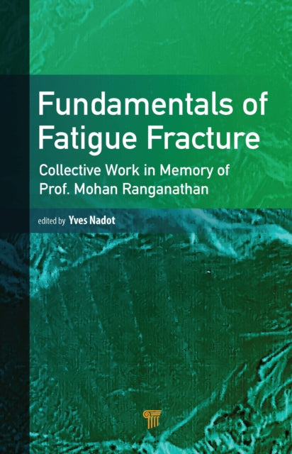 Fundamentals of Fatigue Fracture: Collective Works in the Memory of Prof. Mohan Ranganathan