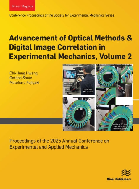 Advancement of Optical Methods & Digital Image Correlation in Experimental Mechanics, Volume 2: Proceedings of the 2025 Annual Conference on Experimental and Applied Mechanics