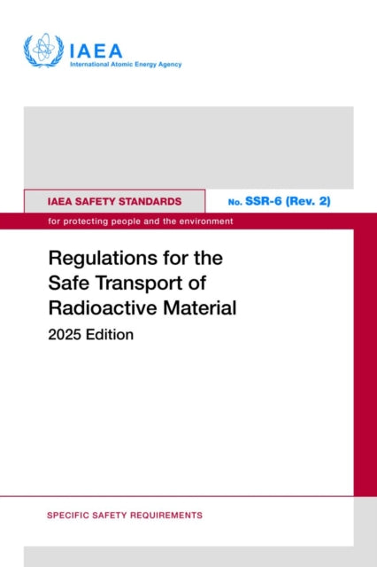 Regulations for the Safe Transport of Radioactive Material: 2025 Edition
