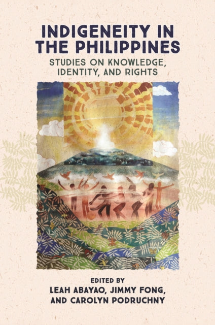 Indigeneity in the Philippines: Studies on Knowledge, Identity, and Rights