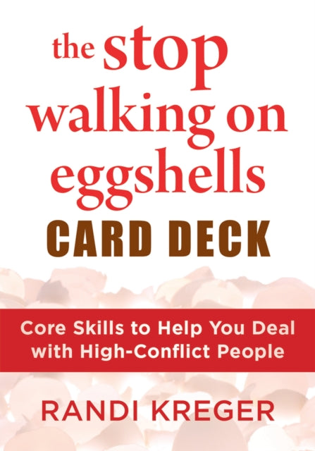 The Stop Walking on Eggshells Card Deck: Core Skills to Help You Deal with High-Conflict People