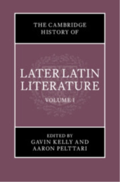 The Cambridge History of Later Latin Literature: Volume 1