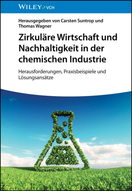 Nachhaltige und zirkulare Chemiewirtschaft: Herausforderungen, Praxisbeispiele und Losungsansatze