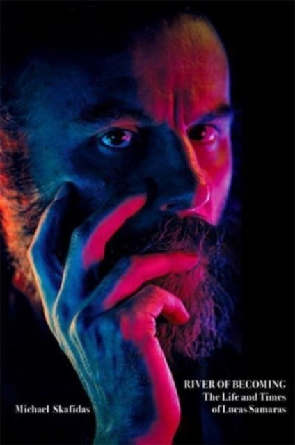 River of Becoming: The Life and Times of Lucas Samaras