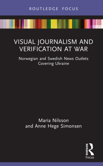 Visual Journalism and Verification at War: Norwegian and Swedish News Outlets Covering Ukraine