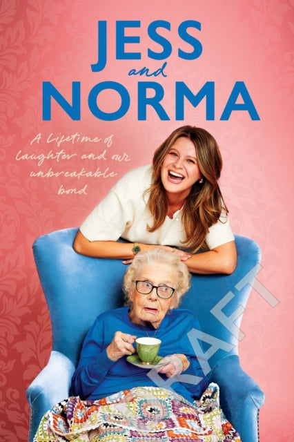 Jess and Norma: A lifetime of laughter and our unbreakable bond