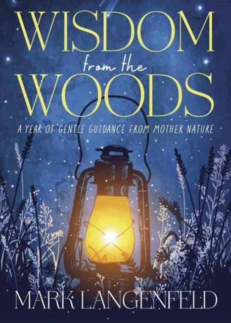 Wisdom from the Woods: A Year of Gentle Guidance from Mother Nature