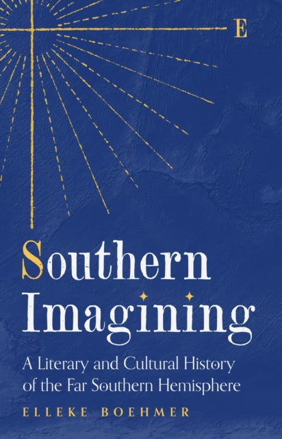Southern Imagining: A Literary and Cultural History of the Far Southern Hemisphere