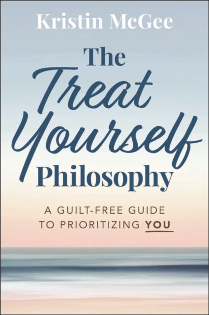 The Treat Yourself Philosophy: A Guilt-Free Guide to Prioritizing You