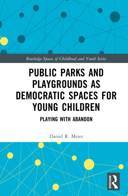 Public Parks and Playgrounds as Democratic Spaces for Young Children: Playing with Abandon