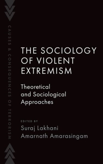 The Sociology of Violent Extremism: Theoretical and Sociological Approaches