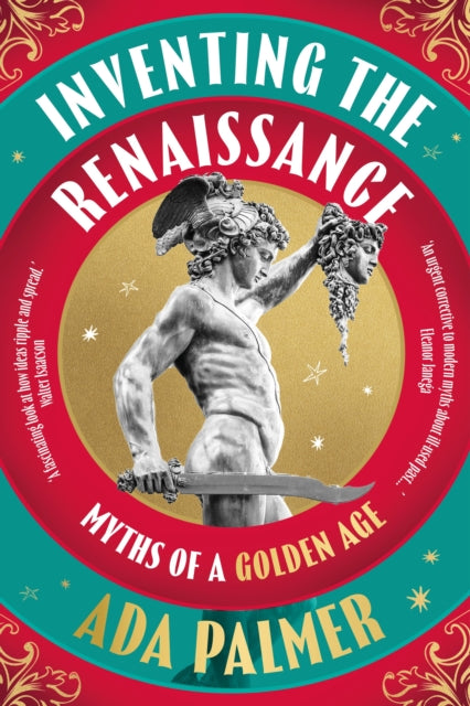 Inventing the Renaissance: Myths of a Golden Age